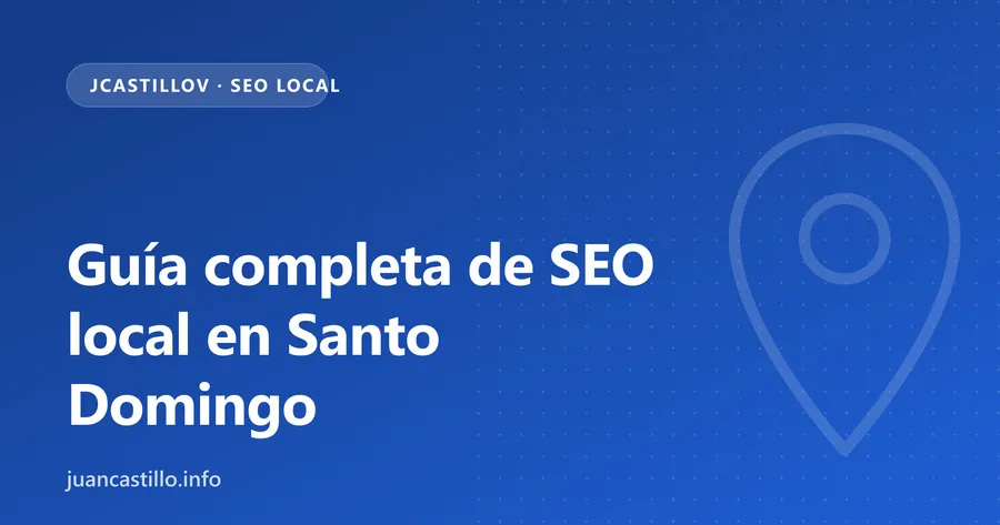 Guía completa de SEO local para negocios en Santo Domingo