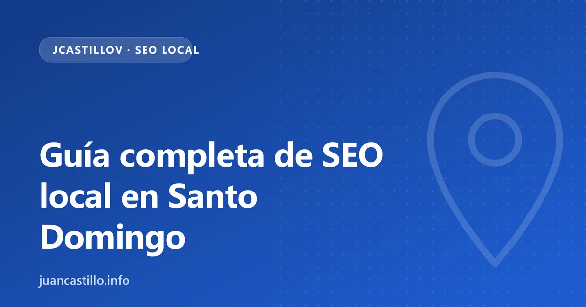 Guía completa de SEO local para negocios en Santo Domingo